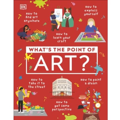 What's The Point Of Art? - Dk What's The Point Of? - DK