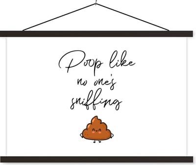 Posterhanger incl. Poster 60x40 cm - Schoolplaat - Spreuken - Quotes - Poop like no one's sniffing - Poep - Textielposter - Zwarte latten