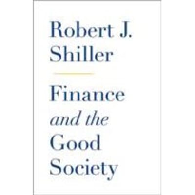 Finance and the Good Society - Robert J. Shiller