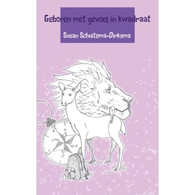 Geboren Met Gevoel In Kwadraat - Susan Schuitema-Dirksma