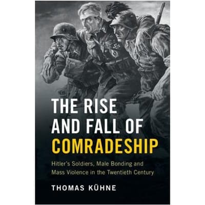 The Rise And Fall Of Comradeship - Thomas Kuhne