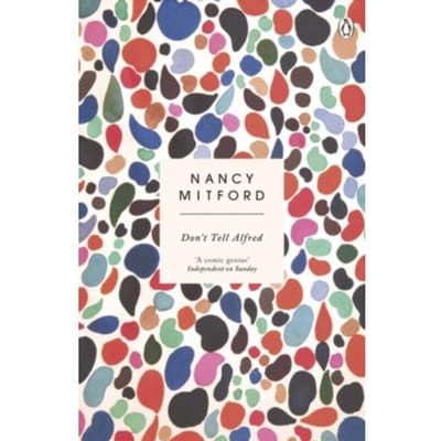 Don't Tell Alfred - Nancy Mitford