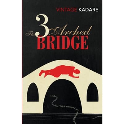 The Three-Arched Bridge - Ismail Kadare