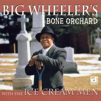 Golden 'Big' Wheeler - Big Wheeler's Bone Orchard (CD)
