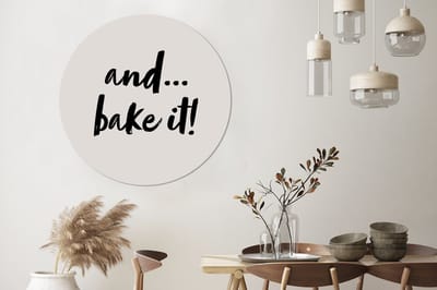 WallCircle - Wandcirkel - Muurcirkel - Quotes - Koken - Spreuken - And... bake it! - Bakken - Aluminium - Dibond - 140x140 cm - Binnen en Buiten