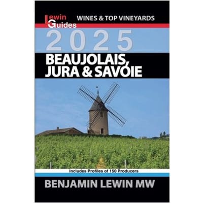 Beaujolais, Jura, And Savoie 2025 - Guides To Wines And Top Vineyards - Benjamin Lewin