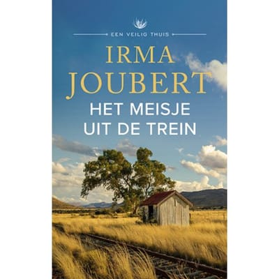 Het Meisje Uit De Trein - Een Veilig Thuis - Irma Joubert