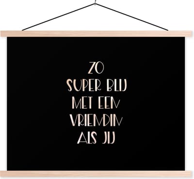 Posterhanger incl. Poster 120x90 cm - Schoolplaat - Quotes - Vriendin - Zo super blij met een vriendin als jij - Spreuken - Textielposter - Blanke latten