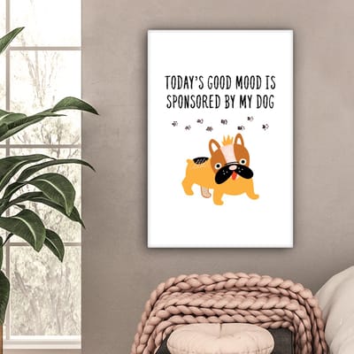Canvas Schilderij Quotes - Honden - Today's good mood is sponsored by my dog - Spreuken - 40x60 cm - Wanddecoratie