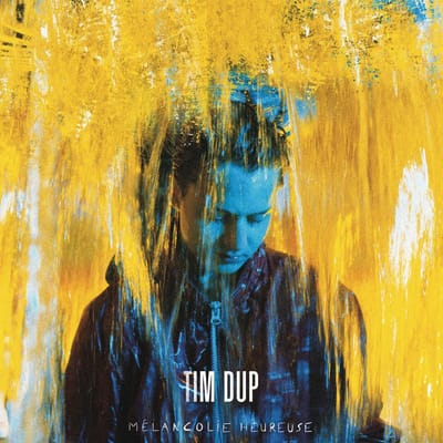 Mélancolie Heureuse - Tim Dup