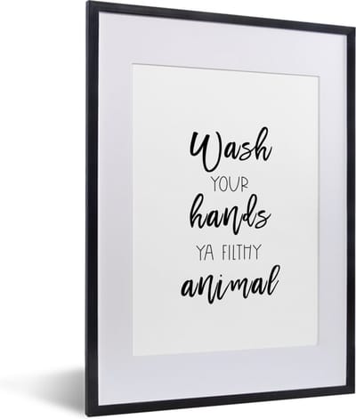 Fotolijst incl. Poster - Spreuken - Quotes - Wash your hands ya filthy animal - Hand - Handen - 30x40 cm - Posterlijst
