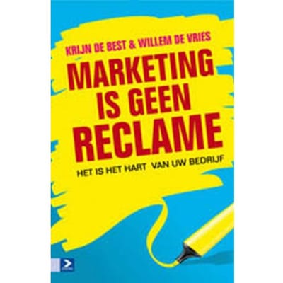 Marketing Is Geen Reclame - Krijn de Best