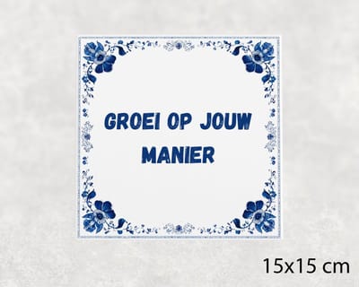 Spreuk tegel 15x15 cm Groei op jouw manier