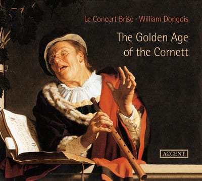 Le Concert Brisé, William Dongois - The Golden Age Of The Cornett (2 CD)