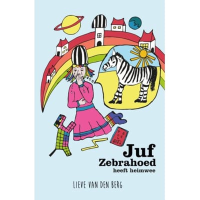 Juf Zebrahoed Heeft Heimwee - Lieve van den Berg