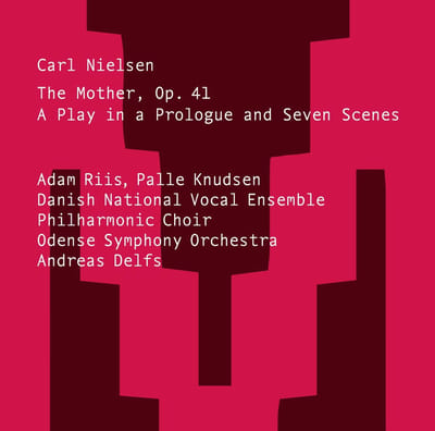 Andreas Delfs, Danish National Vocal Ensemble, Odense Symphony Orchestra - Nielsen: The Mother - A Play In A Prologue And Seven Scenes (SACD)