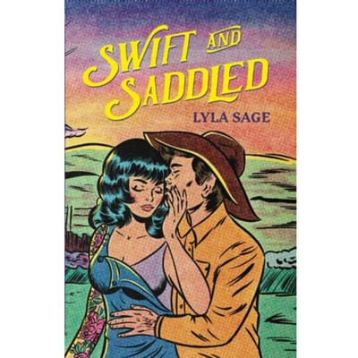 Swift And Saddled - Rebel Blue Ranch - Lyla Sage