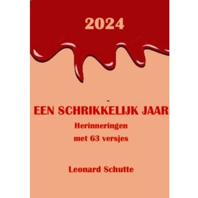 2024 Een Schrikkelijk Jaar - Leonard Schutte