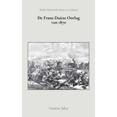 De Frans-Duitse Oorlog Van 1870 - Gustuv Jahn