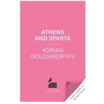 Athens And Sparta - Adrian Goldsworthy