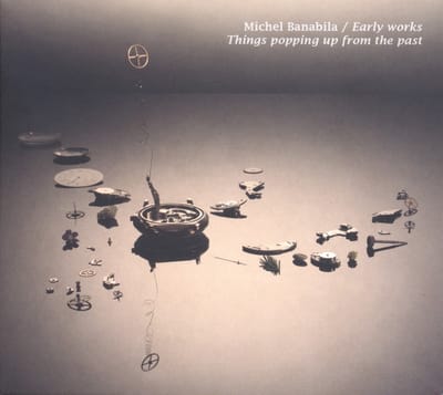 Michel Banabila - Early Works | Things Popping Up From The Past (CD)