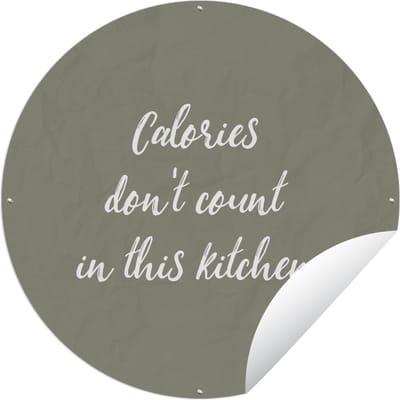 Tuincirkel Spreuken - Calories don't count in this kitchen - Quotes - 60x60 cm - Ronde Tuinposter - Buiten