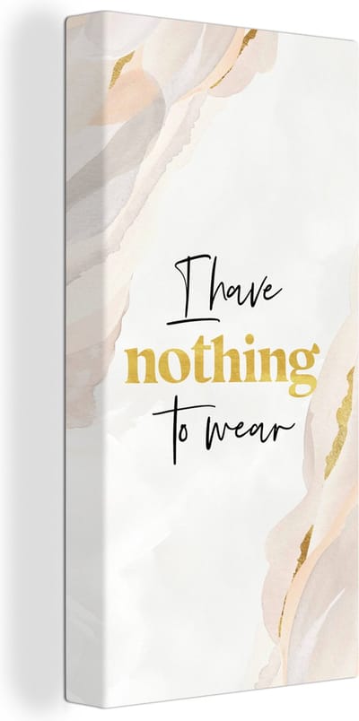 Canvas Schilderij Kinderen - Spreuken - Goud - I have nothing to wear - Quotes - 20x40 cm - Wanddecoratie