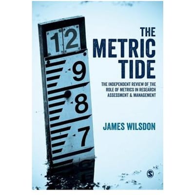 The Metric Tide: Independent Review Of The Role Of Metrics In Research Assessment And Management - Wilsdon