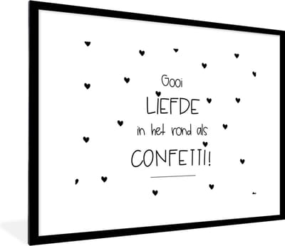 Fotolijst incl. Poster - Liefde - Quotes - Spreuken - Gooi de liefde in het rond als confetti! - 80x60 cm - Posterlijst