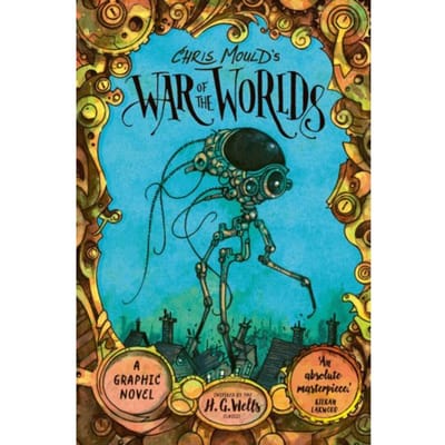 Chris Mould's War Of The Worlds - Young Adult Classics - H. G. Wells