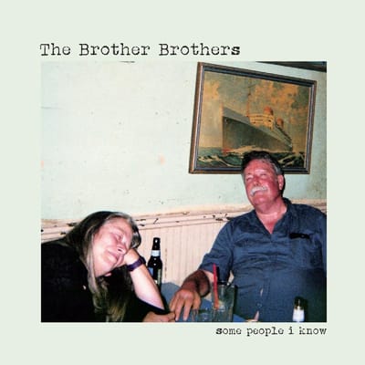 Some People I Know - Brother Brothers