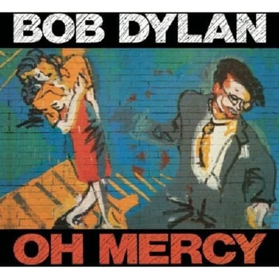 Oh Mercy - Bob Dylan