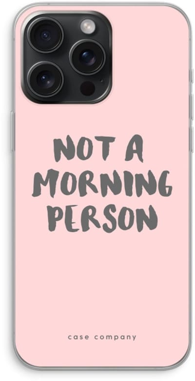 Case Company® - Hoesje geschikt voor iPhone 15 Pro Max hoesje - Morning person - Soft Cover Telefoonhoesje - Bescherming aan alle Kanten en Schermrand