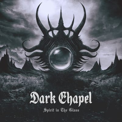 Spirit In The Glass - Dark Chapel