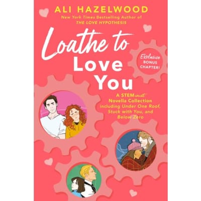 Loathe To Love You - Ali Hazelwood