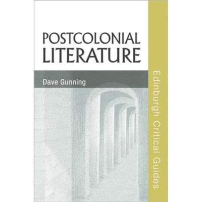 Postcolonial Literature - Edinburgh Critical Guides To Literature - Dave (Lecturer Gunning