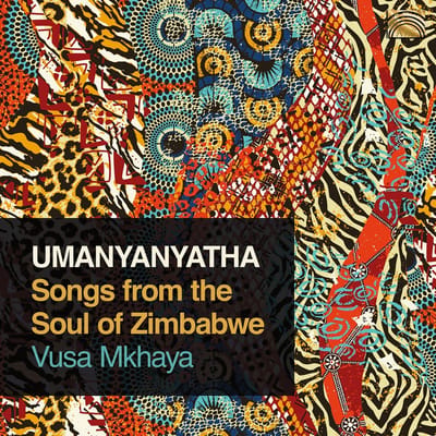 Vusa Mkhaya - Umanyanyatha * Songs From The Soul Of Zimbabwe (CD)