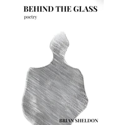 Behind The Glass - Brian Sheldon