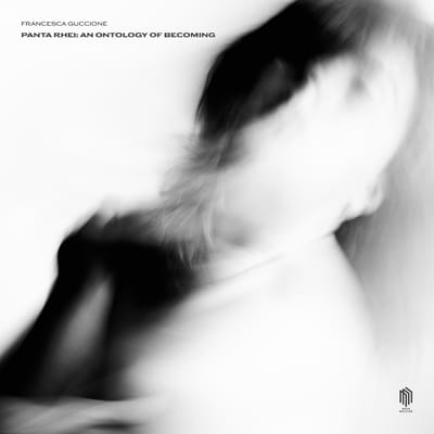Francesca Guccione - Panta Rhei: An Ontology Of Becoming (CD)