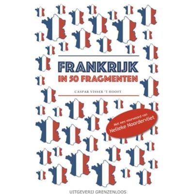 Frankrijk In 50 Fragmenten - Caspar Visser 't Hooft