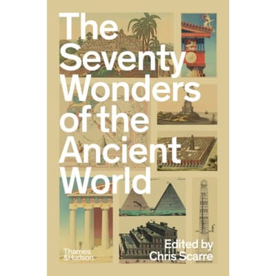 The Seventy Wonders Of The Ancient World - Chris Scarre