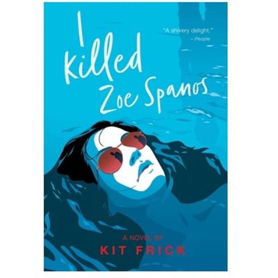 A I Killed Zoe Spanos - A True Crime-Inspired Ya Thriller - Kit Frick