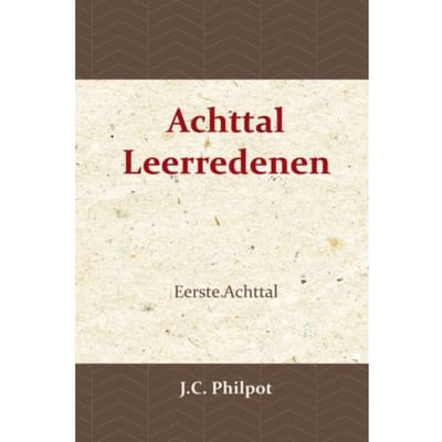 Eerste Achttal Leerredenen - J.C. Philpot