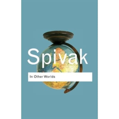 In Other Worlds - Routledge Classics - Spivak, Gayatri Chakravorty