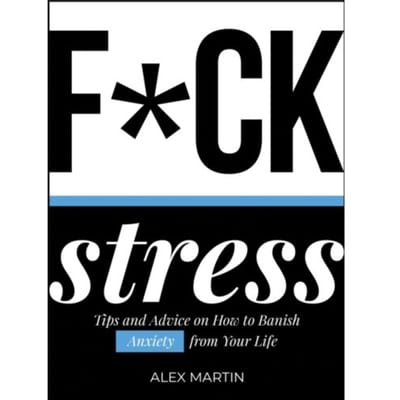 F*ck Stress - Alex Martin