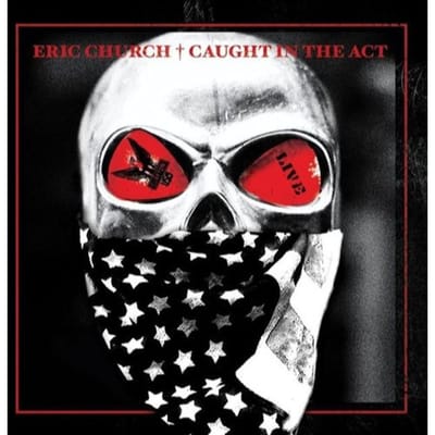 Caught In The Act: Live - Eric Church