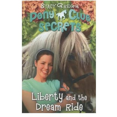 Liberty And The Dream Ride - Stacy Gregg