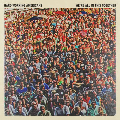 We're All In This Together - Hard Working Americans