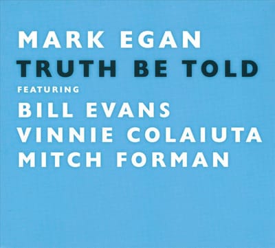 Truth Be Told - Egan, Mark Feat. Bill Evans, V