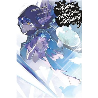 Is It Wrong To Try To Pick Up Girls In A Dungeon?, Vol. 9 (Light Novel) - Fujino Omori